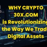 Why Crypto 30x.com is Revolutionizing the Way We Trade Digital Assets
