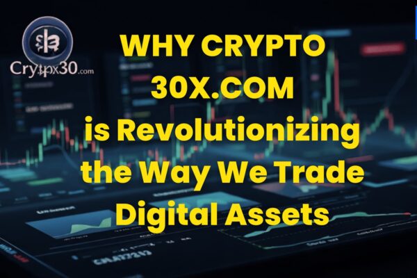 Why Crypto 30x.com is Revolutionizing the Way We Trade Digital Assets Why Crypto 30x.com is Revolutionizing the Way We Trade Digital Assets
